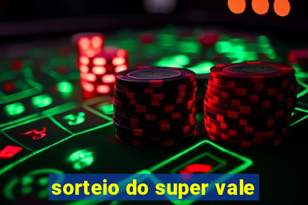 sorteio do super vale